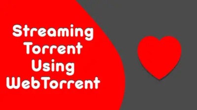 WebTorrent for streaming videos and audios from torrent directly