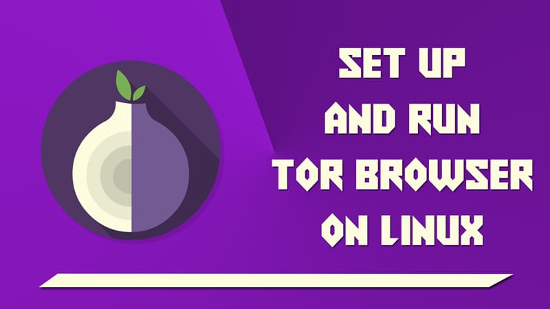 Setup and run tor browser on Linux