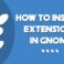 How to install extensions in Gnome - Linuxh2o